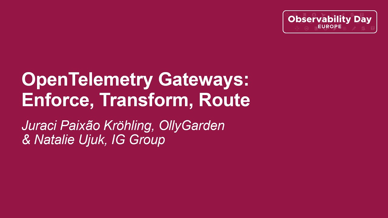 KubeCon + CloudNativeCon Europe 2026 talk: OpenTelemetry Gateways — Enforce, Transform, Route